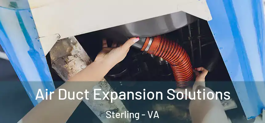 Air Duct Expansion Solutions Sterling - VA