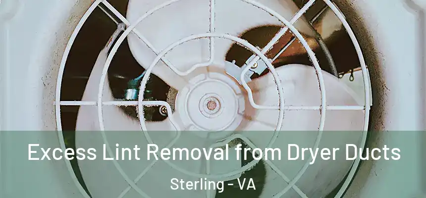 Excess Lint Removal from Dryer Ducts Sterling - VA