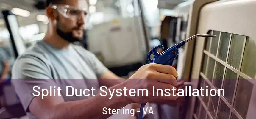 Split Duct System Installation Sterling - VA